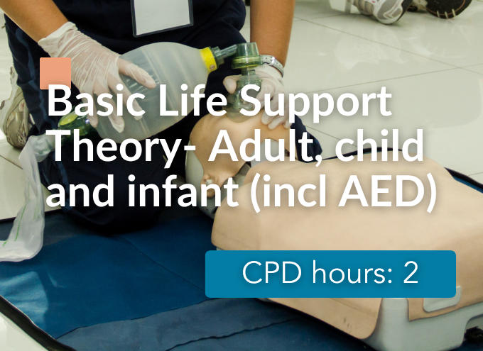 Basic Life Support (Adult, Child and Infant (incl AED) - Theory