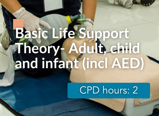 Basic Life Support (Adult, Child and Infant (incl AED) - Theory
