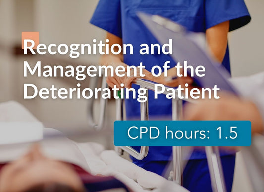 Recognition and Management of the Deteriorating Patient